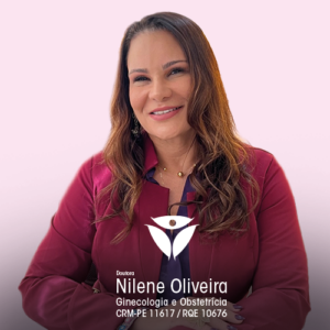 Dra. Nilene Oliveira, ginecologista e obstetra em Caruaru, PE, especialista em saúde da mulher, prevenção, diagnóstico e tratamento de doenças ginecológicas.