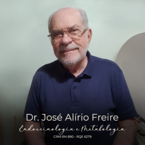 Dr. José Alírio Freire, médico especialista em Endocrinologia e Metabologia em Natal. Atendimento clínico para o diagnóstico e tratamento de diabetes, distúrbios da tireoide, obesidade, reposição hormonal, alterações no metabolismo e disfunções endócrinas no Rio Grande do Norte.