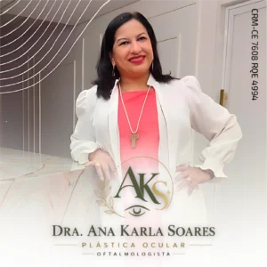Dra. Ana Karla Soares, médica oftalmologista em Fortaleza - CE