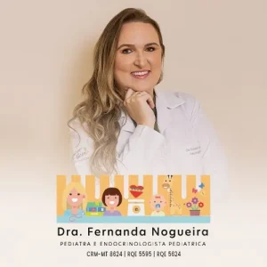 Dra. Fernanda Araujo Rocha Nogueira, médica especialista em Endocrinologia Pediátrica em Cuiabá. Atendimento médico voltado para o diagnóstico e tratamento de distúrbios do crescimento, puberdade precoce ou tardia, diabetes infantil, problemas na tireoide e obesidade em crianças e adolescentes no Mato Grosso.