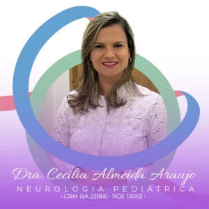 Cecilia de Almeida Araujo, neurologista pediatra para avaliacao neurologica infantil em Salvador Bahia
