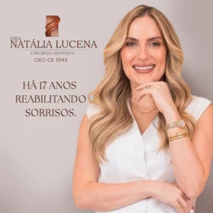 Dra. Natália Lucena, cirurgiã-dentista especialista em prótese dentária e reabilitação oral em Fortaleza - CE. Consulta odontológica, implantes, próteses dentárias, tratamento de canal e clareamento dental.