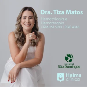 Dra. Tiza Matos, médica especialista em Hematologia e Hemoterapia em São Luís. Atendimento hematológico especializado no diagnóstico e tratamento de anemias, leucemia, linfoma, alterações em plaquetas e glóbulos brancos, distúrbios de coagulação, trombofilia e cuidados hemoterápicos no Maranhão.