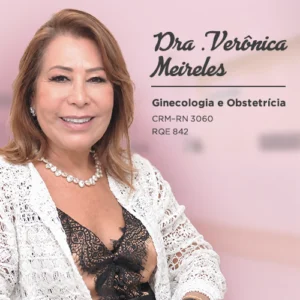 Dra. Verónica Meireles, médica especialista em ginecologia e obstetrícia em Mossoró - RN. Consulta ginecológica, pré-natal, acompanhamento do parto e saúde da mulher.