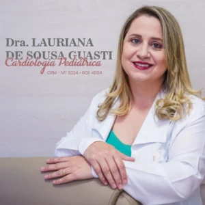 Dra. Lauriana de Sousa Guasti, médica cardiologista pediátrica em Rondonópolis