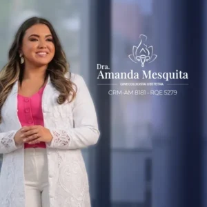 Dra. Amanda Mesquita, especialista em Ginecologia e Obstetrícia em Manaus, AM