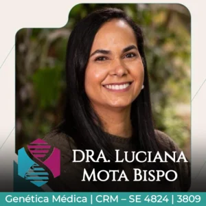 Dra. Luciana Mota Bispo, médica especialista em Genética Médica, atendimento para diagnóstico e aconselhamento genético em Aracaju SE.