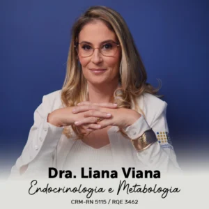 Dra. Liana Viana, médica especialista em endocrinologia e metabologia em Natal - RN. Consulta endocrinológica, tratamento de distúrbios hormonais, diabetes, tireoide e metabólicos.