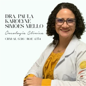 Dra. Paula Karolyne Simões Mello, médica oncologista clínica em Maceió - AL