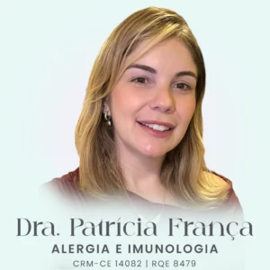 Dra. Patrícia França, médica especialista em alergia e imunologia em Fortaleza - CE. Consulta alergológica e imunológica, testes alérgicos, imunoterapia e tratamento de alergias e doenças do sistema imunológico.