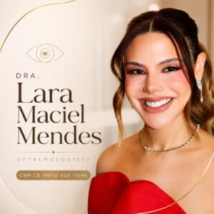 Dra. Lara Maciel Mendes, oftalmologista em Fortaleza, especialista em consultas oftalmológicas, prevenção, diagnóstico e tratamento das principais doenças oculares.