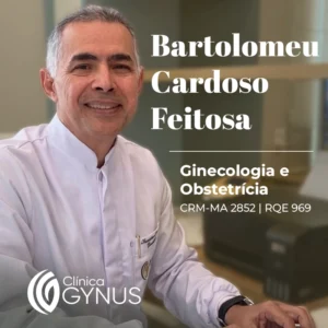 Dr. Bartolomeu Cardoso Feitosa, ginecologista e obstetra em São Luís MA, atendimento especializado em saúde da mulher, ginecologia e obstetrícia.