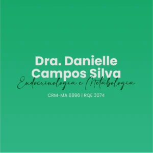 Dra. Danielle Campos Silva, médica endocrinologista e metabologista em São Luís - MA