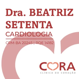 Dra. Beatriz Setenta, médica especialista em Cardiologia, realiza prevenção, diagnóstico e tratamento de doenças cardiovasculares com atendimento em Itabuna, Bahia.