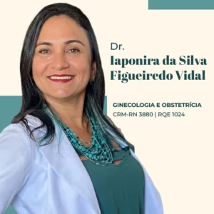 IAPONIRA DA SILVA FIGUEIREDO VIDAL-Especialista em Ginecologia Natal