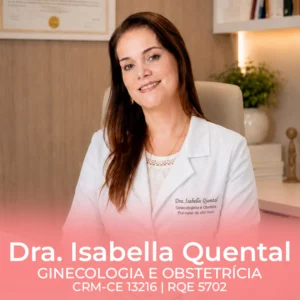Dra. Isabella Quental, médica especialista em ginecologia e obstetrícia em Juazeiro do Norte - CE. Acompanhamento pré-natal, exames de rotina e saúde da mulher.