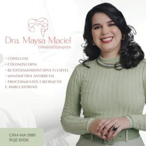 MAYSA MACIEL Especialista em Coloproctologia CRM-MA 9981 | RQE 6006