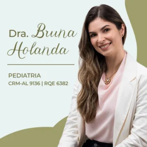 Bruna Holanda, especialista em Pediatria em Maceió-AL, com atuação em consulta pediátrica e acompanhamento da saúde infantil.