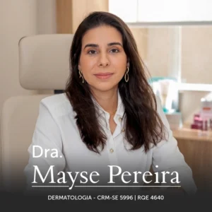Mayse Pereira, dermatologista em Aracaju, especialista em Dermatologia e cuidados com a saúde da pele.