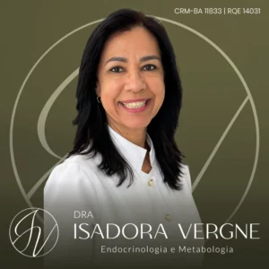 Isadora Vergne, endocrinologista e especialista em metabologia em Salvador, com atendimento especializado em endocrinologia e metabolismo.