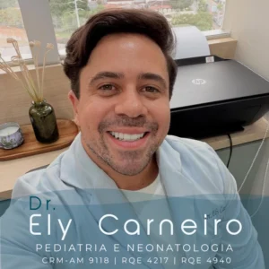 Dr. Ely Carneiro, médico especialista em pediatria em Manaus - AM. Consulta pediátrica, puericultura, acompanhamento do crescimento e desenvolvimento infantil.