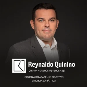 REYNALDO QUININO Especialista em Cirurgia Bariátrica, Cirurgia do Aparelho Digestivo CRM-RN 4135 | RQE 1754 | RQE 4267