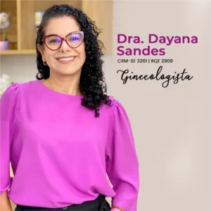 Dra. Dayana Sandes, médica ginecologista em Aracaju - SE