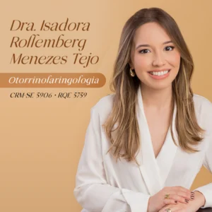 Dra. Isadora Rollemberg Menezes Tejo, médica especialista em otorrinolaringologia em Aracaju - SE. Consulta otorrinolaringológica, exames e tratamento de doenças do ouvido, nariz e garganta.