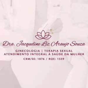 Jacqueline Liz Araujo Souza, médica ginecologista e obstetra em Aracaju, Sergipe, com atuação na saúde feminina e no acompanhamento ginecológico.